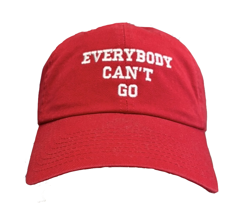 Everybody Can't Go Dad Hat