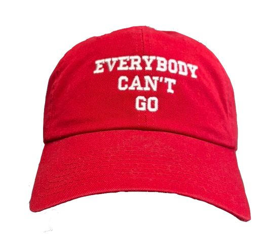 Everybody Can't Go Dad Hat